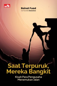 Image of Saat terpuruk, mereka bangkit : kisah para pengusaha menemukan jalan