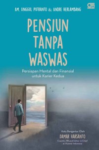 Image of Pensiun tanpa waswas : persiapan mental dan finansial untuk karier kedua