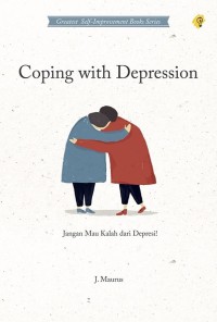 Coping The Deppresion : Jangan Mau Kalah Dari Depresi!