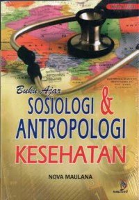 Buku ajar sosiologi & antropologi kesehatan