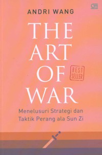 The art of war : menelusuri strategi dan taktik perang ala sun zi