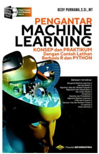 Pengantar machine learning : konsep dan praktikum dengan contoh latihan berbasis R dan Python