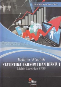 Belajar mudah statistika ekonomi dan bisnis 1 : mahir excel dan spss