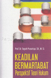 Keadilan bermartabat : perspektif teori hukum