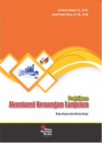 Praktikum akuntansi keuangan lanjutan : buku kasus dan kertas kerja