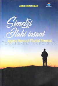 Simetri ilahi insani : agama menurut filsafat perenial