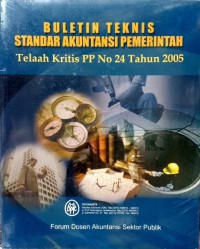 Buletin teknis standar akuntansi pemerintah : telaah kritis PP no.24 Tahun 2005