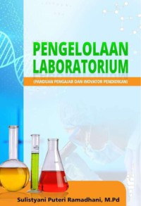 Pengelolaan laboratorium : panduan pengajar dan inovator pendidikan