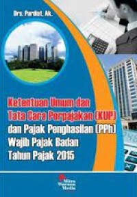 Ketentuan umum dan tata cara perpajakan (KUP) dan pajak penghasilan (PPh) wajib pajak badan tahun pajak 2015