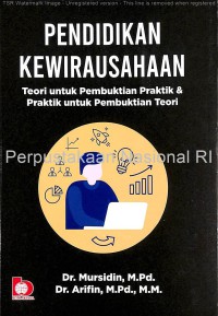 Pendidikan kewirausahaan : teori untuk pembuktian praktik & praktik untuk pembuktian teori