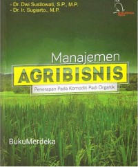 Manajemen agribisnis : penerapan pada komoditi padi organik