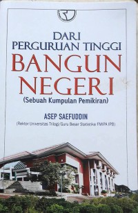 Dari perguruan tinggi bangun negeri : sebuah kumpulan pemikiran