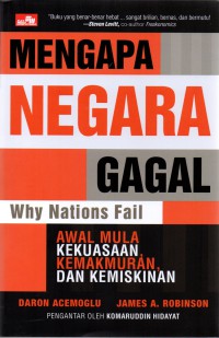 Mengapa Negara Gagal : Awal Mula Kekuasaan, Kemakmuran, dan Kemiskinan