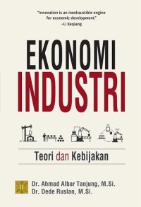 Ekonomi industri : teori dan kebijakan