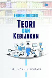 Ekonomi industri : teori dan kebijakan