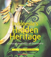 Indonesia's hidden heritage : cultural journeys of discovery