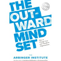 The outward mindset : how to change lives and transform organizations