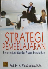 Strategi pembelajaran, edisi 1 : berorientasi standar proses pendidikan