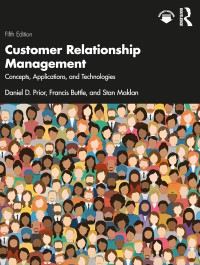 Customer relationship management, fifth edition : concepts, applications, and technologies