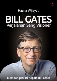 Image of Bill Gates perjalanan sang visioner: membongkar isi kepala bill gates