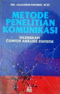 Metode penelitian komunikasi : dilengkapi contoh analisis statistik