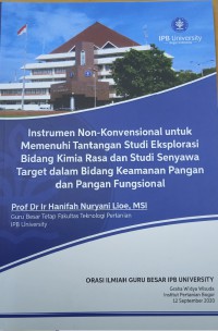 Instrumen Non-Konvensional untuk Memenuhi Tantangan Studi Eksplorasi Bidang Kimia Rasa dan Studi Senyawa Target Dalam Bidang Keamanan Pangan dan Pangan Fungsional