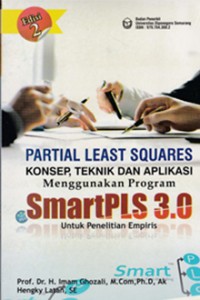 Partial least squares konsep, teknik dan aplikasi menggunakan program SmartPLS 3.0 (untuk penelitian empiris)