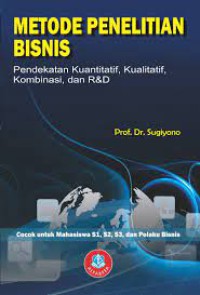 Metode Penelitian Bisnis : Pendekatan Kuantitatif, Kualitatif, Kombinasi, dan R&D