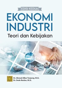 Ekonomi industri, edisi kedua : teori dan kebijakan