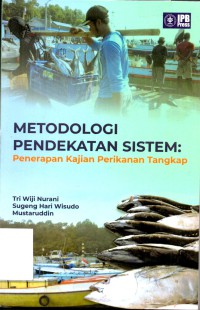 Metodologi pendekatan sistem : penerapan kajian perikanan tangkap