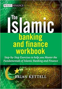 The islamic banking and finance workbook : step-by-step exercises to help you master the fundamentals of islamic banking and finance