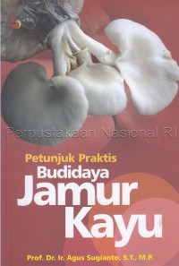 Petunjuk praktis budidaya jamur kayu