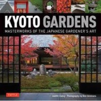 Kyoto Gardens : masterworks of The Japanese Gardener's Art