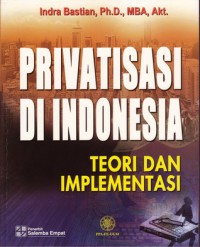 Privatisasi di Indonesia : teori dan implementasi