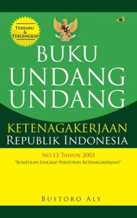 Buku undang-undang ketenagakerjaan republik indonesia no.13 tahun 2003