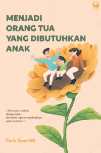 Image of Menjadi orang tua yang dibutuhkan anak
