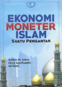 Ekonomi moneter islam : suatu pengantar