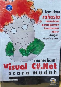 Memahami visual C#Net secara mudah : temukan rahasia memahami pemrograman berorientasi object dengan visual c#.net