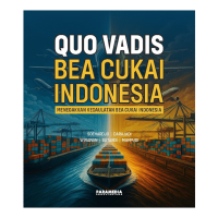 Image of Quo vadis bea cukai Indonesia: Menegakkan kedaulatan bea cukai Indonesia