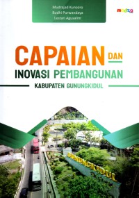 Capaian dan inovasi pembangunan kabupaten Gunungkidul