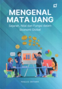 Mengenal mata uang : sejarah, nilai dan fungsi dalam ekonomi global