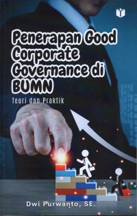 Penerapan good corporate governance di BUMN : teori dan praktik